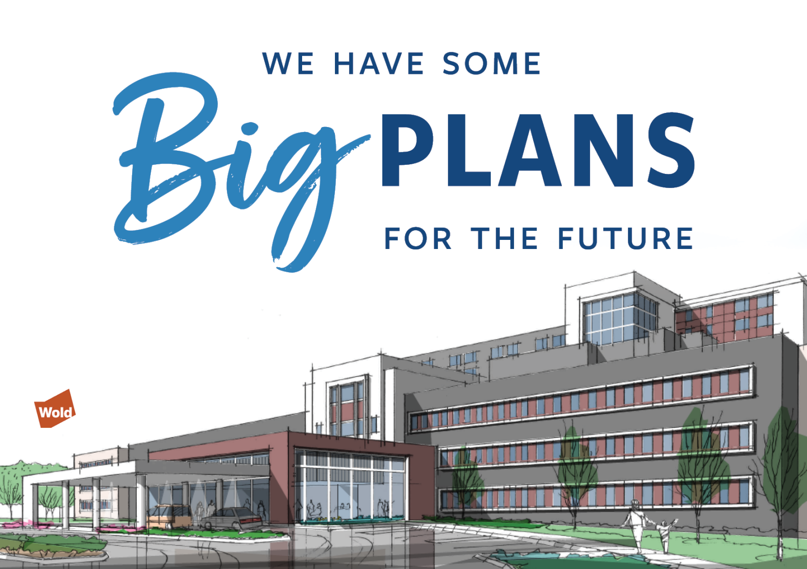 A rendering of the hospital. Text reads, "We have some BIG plans for the future."