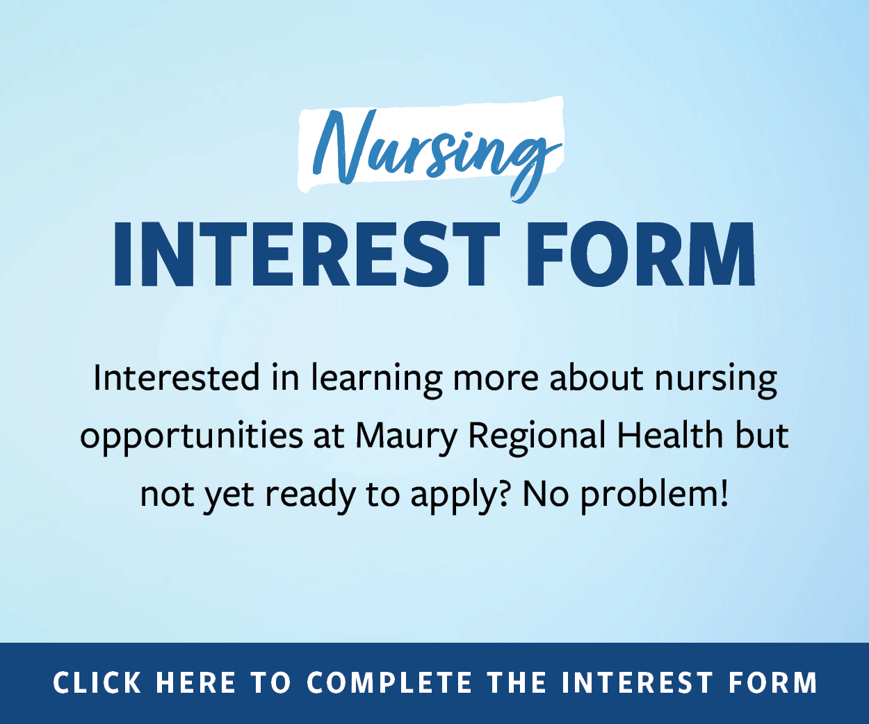 Not ready to apply? Click here to complete a nursing interest form.
